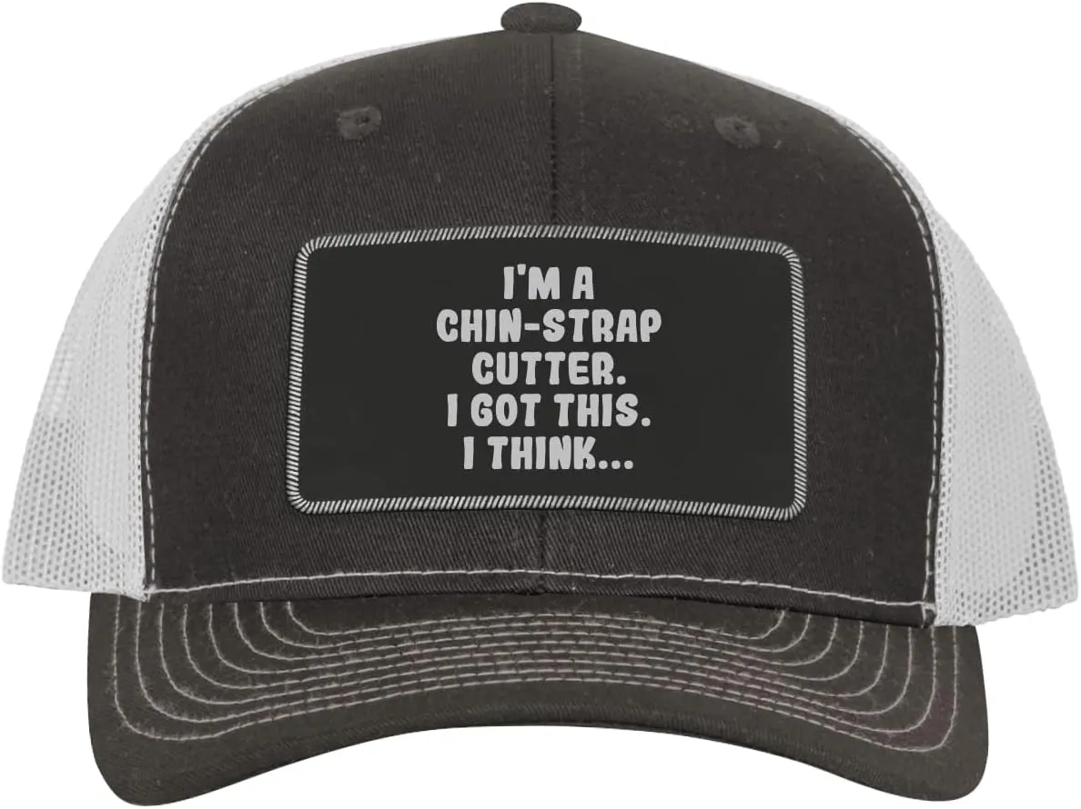 I'm A Chin-Strap Cutter. I Got This. I Think... - Leather Black Patch Engraved Trucker Hat